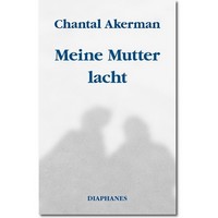 Akerman 2022 – Meine Mutter lacht Akerman 2022 – Meine Mutter lacht