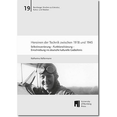 Kellermann 2017 – Heroinen der Technik zwischen 1918 Kellermann 2017 – Heroinen der Technik zwischen 1918