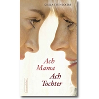 Steineckert 2012 – Ach Mama. Ach Tochter