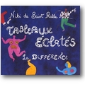 Saint Phalle 1993 – Tableaux éclatés