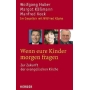 Huber, Käßmann et al. 2005 – Wenn eure Kinder morgen fragen